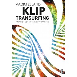 Vadim Zeland: KLIP Transurfing - Principi upravljanja stvarnošću